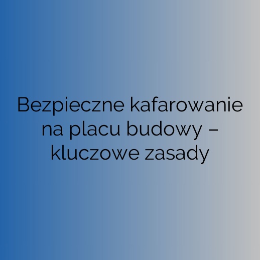 Bezpieczne kafarowanie na placu budowy – kluczowe zasady