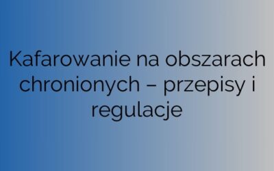 Kafarowanie na obszarach chronionych – przepisy i regulacje