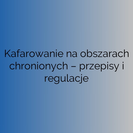 Kafarowanie na obszarach chronionych – przepisy i regulacje
